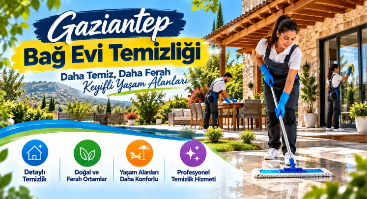 gaziantep bağ evi temizliği